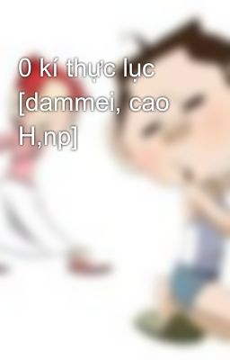 0 kí thực lục [dammei, cao H,np]