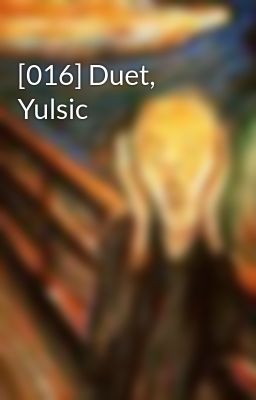 [016] Duet, Yulsic