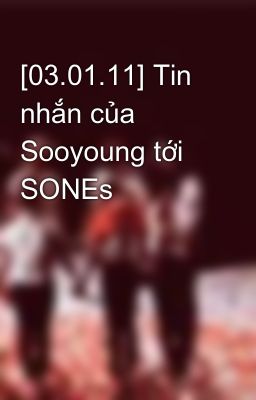 [03.01.11] Tin nhắn của Sooyoung tới SONEs