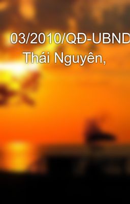 03/2010/QĐ-UBND    Thái Nguyên,