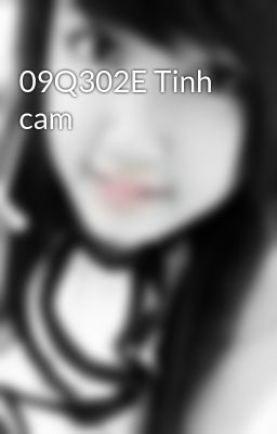 09Q302E Tinh cam