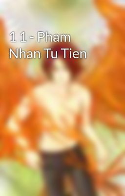 1 1 - Pham Nhan Tu Tien
