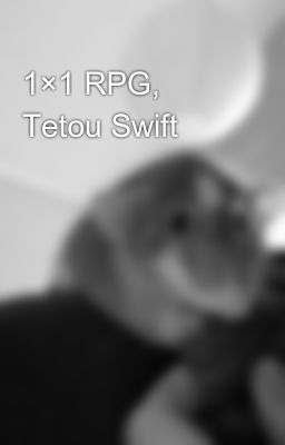 1×1 RPG, Tetou Swift 