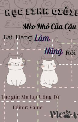 [1][EDIT/ĐM] Học Sinh Giỏi, Mèo Nhỏ Của Cậu Lại Đang Làm Nũng Rồi (Chưa Beta)