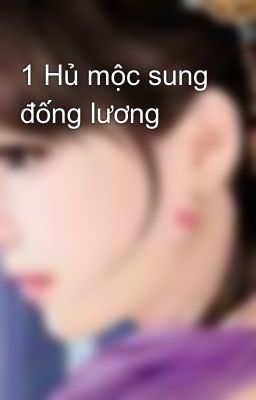 1 Hủ mộc sung đống lương