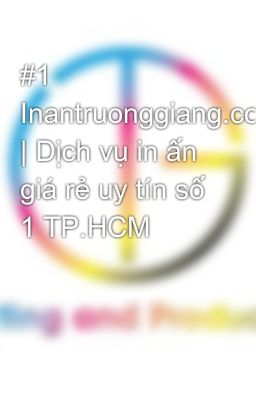 #1 Inantruonggiang.com | Dịch vụ in ấn giá rẻ uy tín số 1 TP.HCM