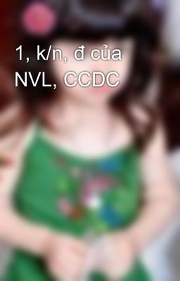 1, k/n, đ của NVL, CCDC