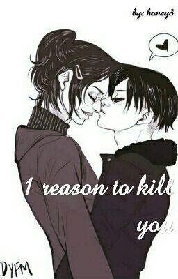 1 Reason to kill you  (LeviHan)