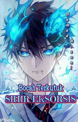 [1]SIHIR EKSORSIS : Bocah Terkutuk[END]