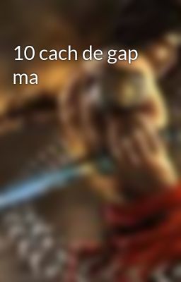 10 cach de gap ma