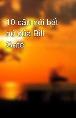 10 câu nói bất hủ của Bill Gate