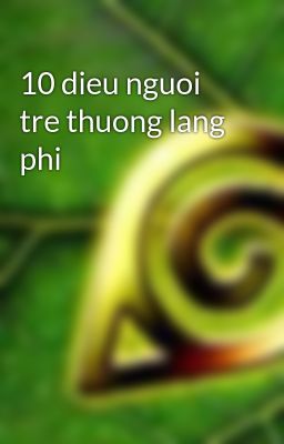 10 dieu nguoi tre thuong lang phi