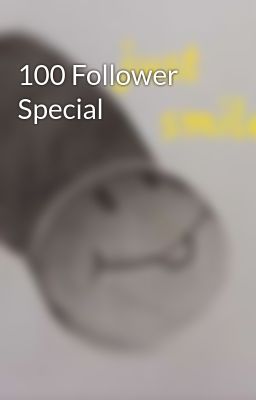 100 Follower Special 