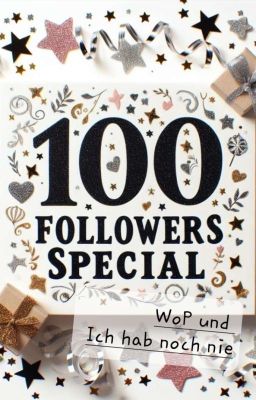 100 Follower Special -WoP