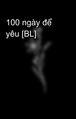 100 ngày để yêu [BL]