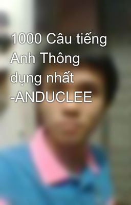 1000 Câu tiếng Anh Thông dụng nhất -ANDUCLEE