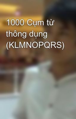 1000 Cụm từ thông dụng (KLMNOPQRS)
