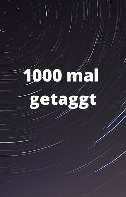 1000 mal getaggt