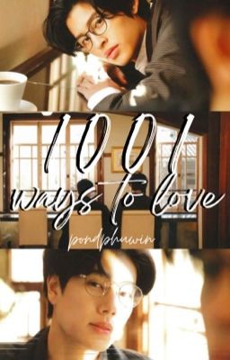 1001 Ways To Love | PondPhuwin |