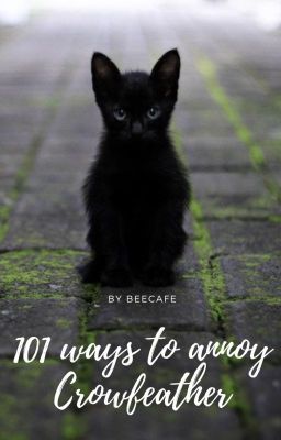 101 ways to annoy Crowfeather