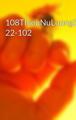 108ThieuNuLuongSon 22-102