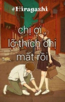 ( 12 Chòm Sao ) Chị Ơi , Lỡ Thích Chị Mất Rồi 