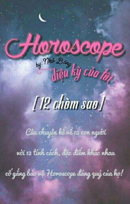 [12 chòm sao] Horoscope diệu kỳ của tôi - My wonderful Horoscope