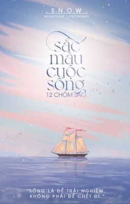 [12 chòm sao] Sắc Màu Cuộc Sống - S.N.O.W