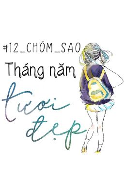 [#12_chòm_sao] Tháng Năm Tươi Đẹp