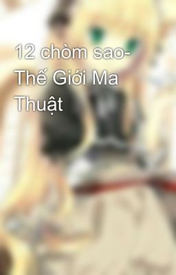 12 chòm sao- Thế Giới Ma Thuật