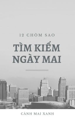 [12 chòm sao] Tìm Kiếm Ngày Mai