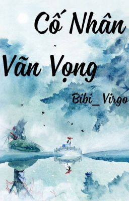 [12 cung hoàng đạo] Cố Nhân Vãn Vọng