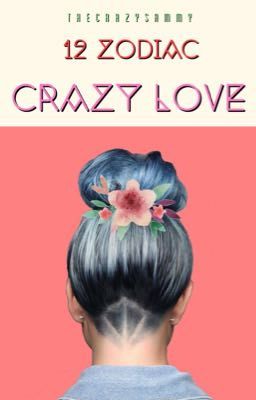 [12 Zodiac] Crazy Love