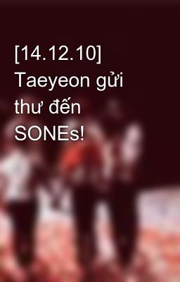 [14.12.10] Taeyeon gửi thư đến SONEs!