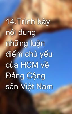 14.Trình bày nội dung những luận điểm chủ yếu của HCM về Đảng Cộng sản Việt Nam