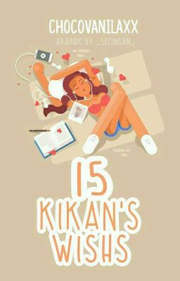 15 Kikan's Wishs