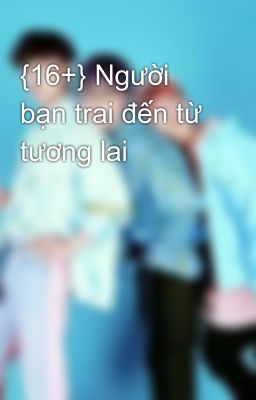 {16+} Người bạn trai đến từ tương lai