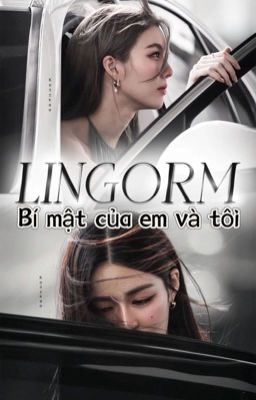 [18+ LingOrm] Bí mật của em và tôi