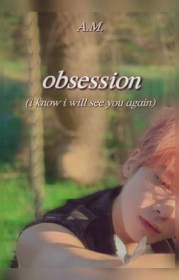 [18+] obsession (i know i will see you again) - TyunNing