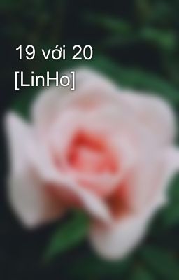 19 với 20 [LinHo]