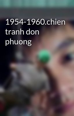 1954-1960.chien tranh don phuong