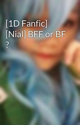 [1D Fanfic] [Nial] BFF or BF ?