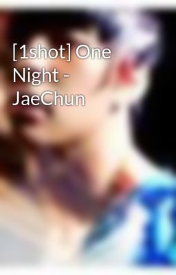 [1shot] One Night - JaeChun