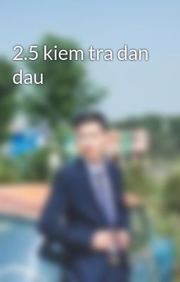 2.5 kiem tra dan dau