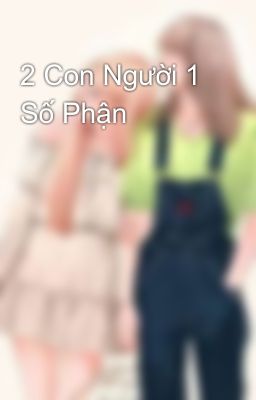 2 Con Người 1 Số Phận