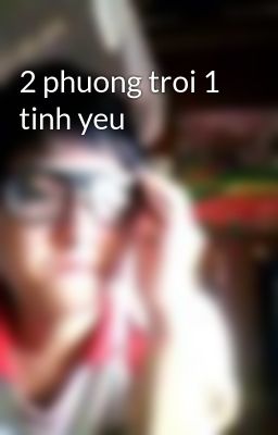 2 phuong troi 1 tinh yeu