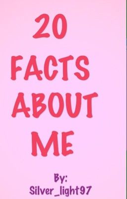 20 Facts About Me