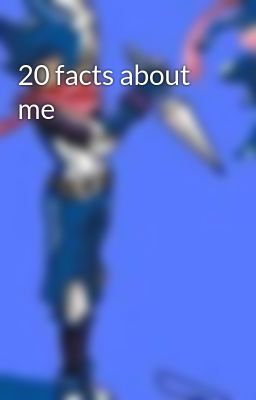 20 facts about me