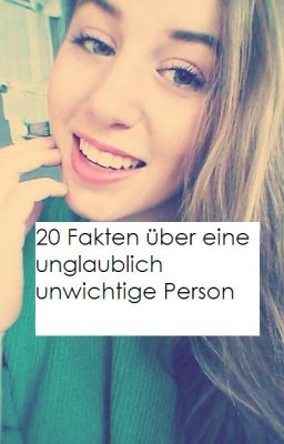 20 Fakten über eine unglaublich unwichtige Person