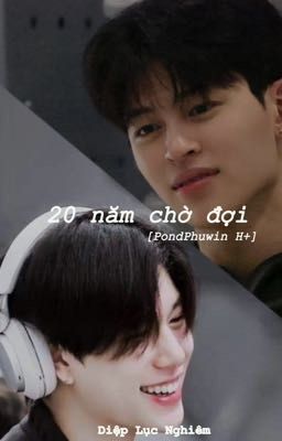 20 năm chờ đợi[ PondPhuwin ]